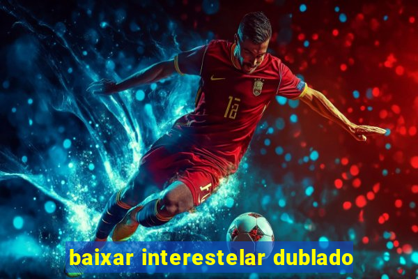 baixar interestelar dublado